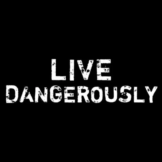 Distressed white stencil text reading "Live Dangerously" on a black background